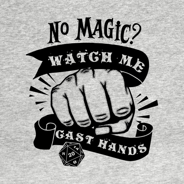 No Magic? Watch me cast hands! DnD Dnd T-Shirt TeePublic