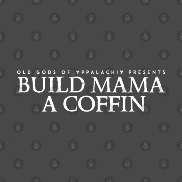 Build Mama a Coffin: Glory Ann Boggs (light text) by Old Gods of Appalachia