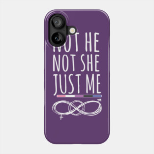 Gender Fluidity Not He Not She Just Me Non-Binary Pride Phone Case
