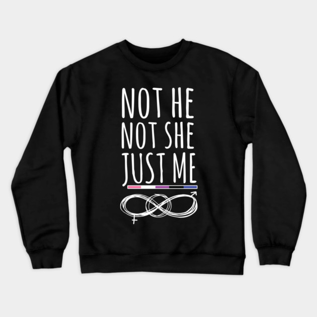 Gender Fluidity Not He Not She Just Me Non-Binary Pride Crewneck Sweatshirt by creative
