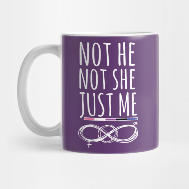 Gender Fluidity Not He Not She Just Me Non-Binary Pride by creative