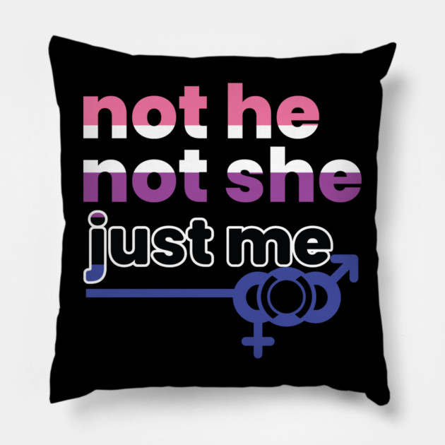 Gender Fluidity Not He Not She Just Me Non-Binary Pride Pillow by creative