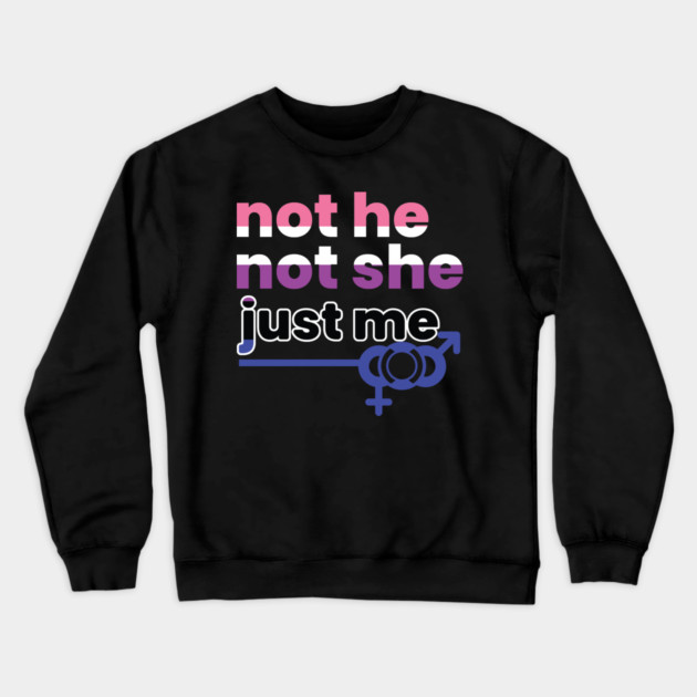 Gender Fluidity Not He Not She Just Me Non-Binary Pride Crewneck Sweatshirt by creative
