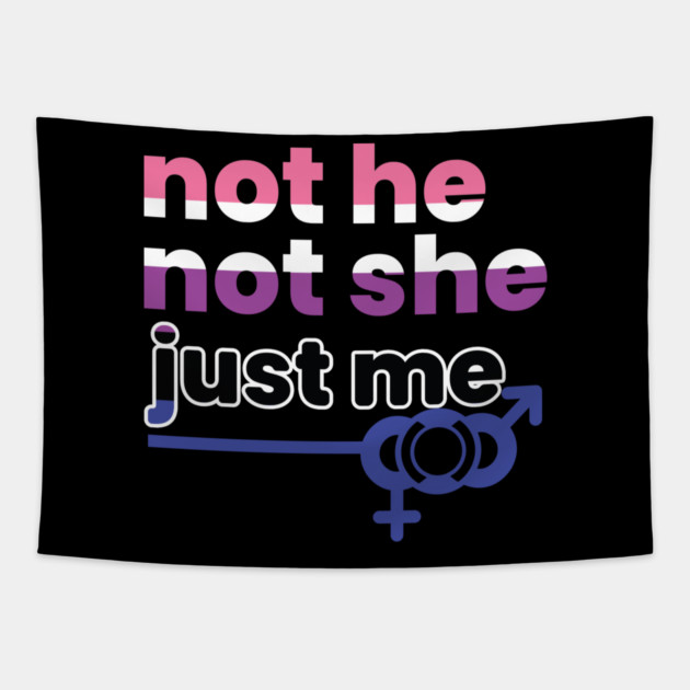 Gender Fluidity Not He Not She Just Me Non-Binary Pride Tapestry by creative