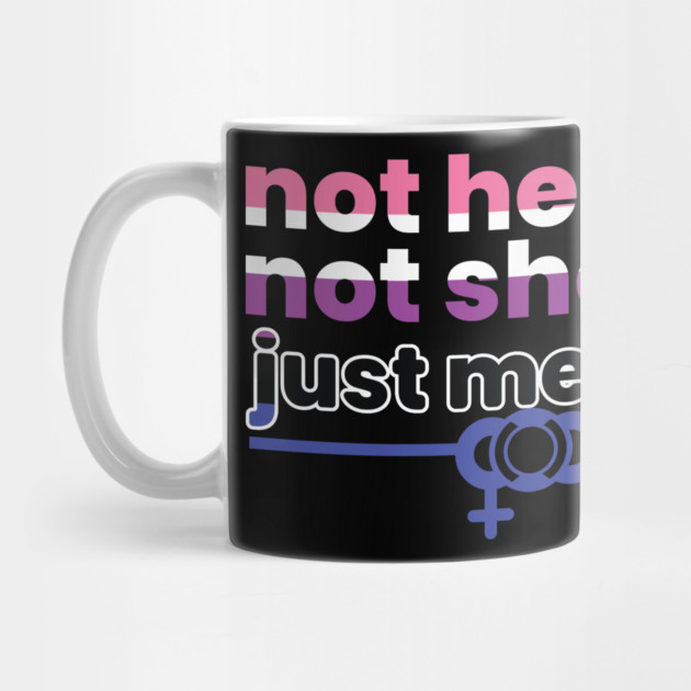 Gender Fluidity Not He Not She Just Me Non-Binary Pride by creative