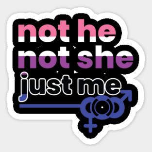 Gender Fluidity Not He Not She Just Me Non-Binary Pride Sticker