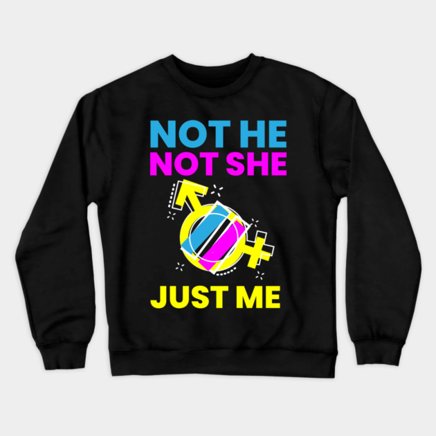 Gender Fluidity Not He Not She Just Me Pride Crewneck Sweatshirt by creative