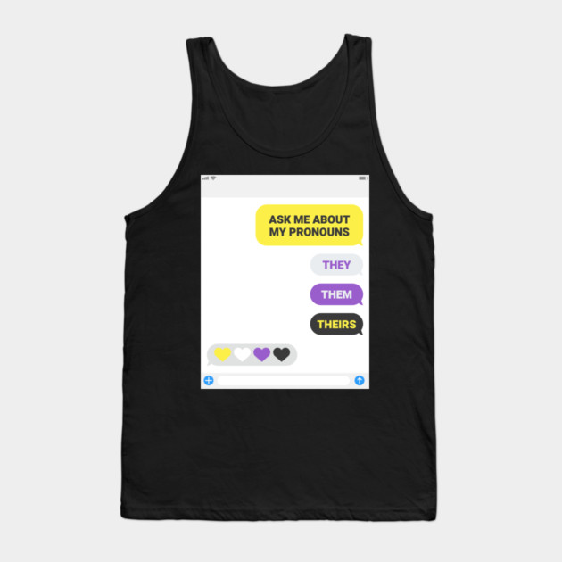 Ask Me About My Pronouns They Them Theirs Pride Tank Top by creative