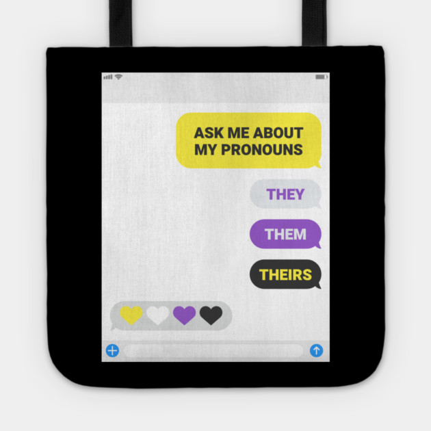 Ask Me About My Pronouns They Them Theirs Pride Tote by creative