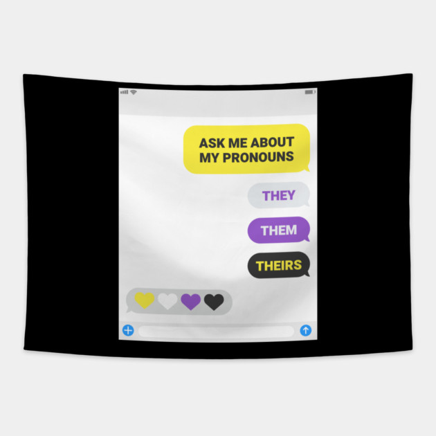 Ask Me About My Pronouns They Them Theirs Pride Tapestry by creative