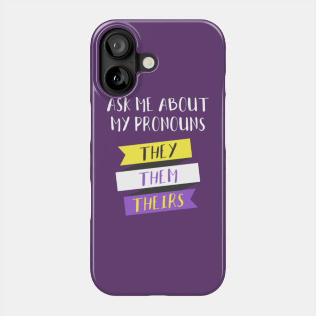 Ask Me About My Pronouns They Them Theirs Pride Phone Case by creative