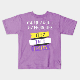 Ask Me About My Pronouns They Them Theirs Pride Kids T-Shirt