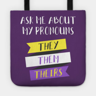 Ask Me About My Pronouns They Them Theirs Pride Tote