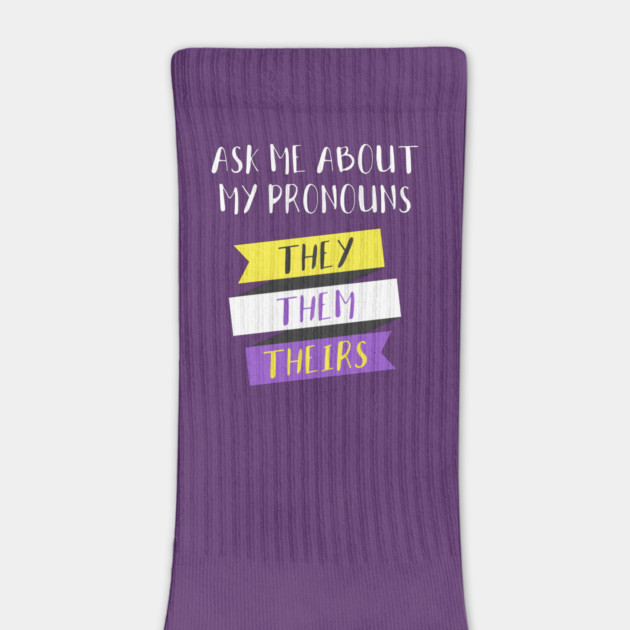 Ask Me About My Pronouns They Them Theirs Pride by creative