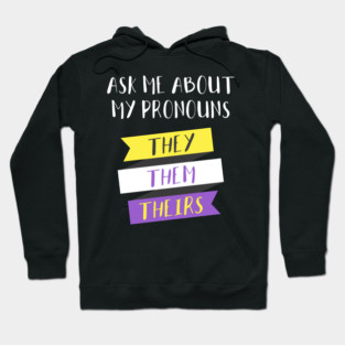 Ask Me About My Pronouns They Them Theirs Pride Hoodie