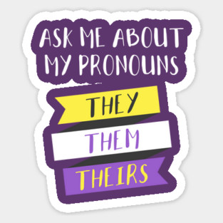 Ask Me About My Pronouns They Them Theirs Pride Sticker