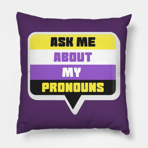 Ask Me About My Pronouns They Them Theirs Pride Pillow by creative