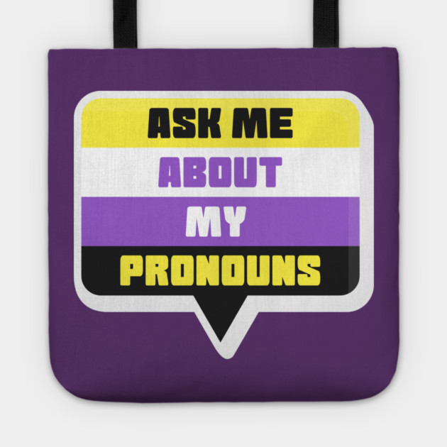 Ask Me About My Pronouns They Them Theirs Pride Tote by creative