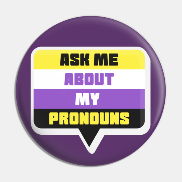 Ask Me About My Pronouns They Them Theirs Pride Pin by creative