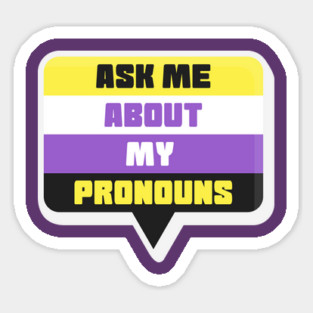 Ask Me About My Pronouns They Them Theirs Pride Sticker