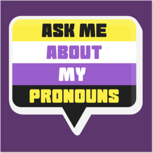 Ask Me About My Pronouns They Them Theirs Pride Posters and Art