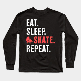 Eat. Sleep. Skate. Repeat. | Roller Skating Long Sleeve T-Shirt
