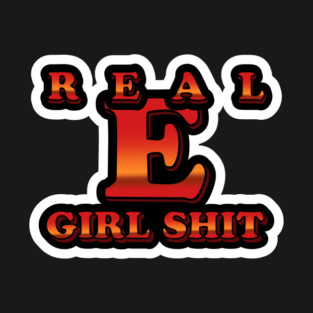 Real E Girl Shhh T-Shirt