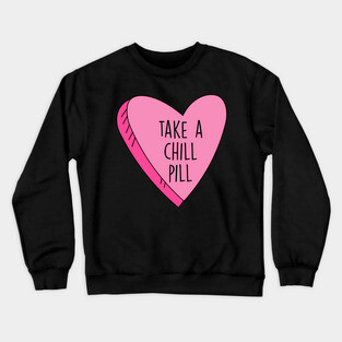 Valentine's Day Take A Chill Pill Candy Heart Funny Crewneck Sweatshirt