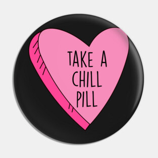 Valentine's Day Take A Chill Pill Candy Heart Funny Pin