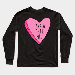 Valentine's Day Take A Chill Pill Candy Heart Funny Long Sleeve T-Shirt