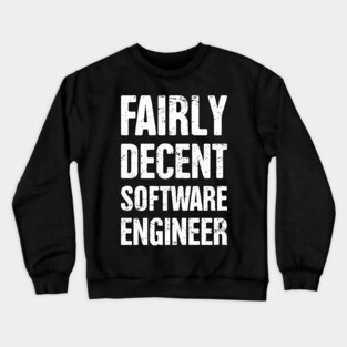 Fairly Decent Software Engineer Crewneck Sweatshirt