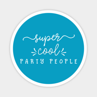 Super Cool Party People Magnet