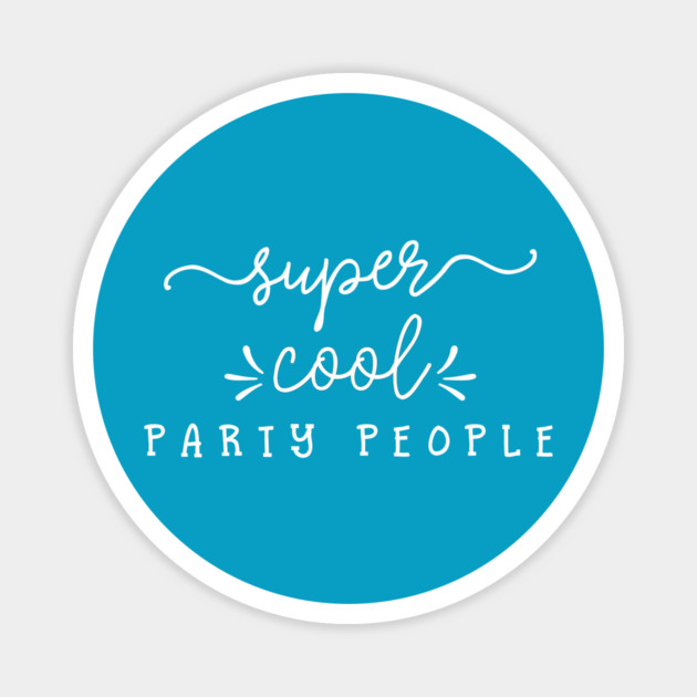Super Cool Party People Magnet by Stars Hollow Mercantile