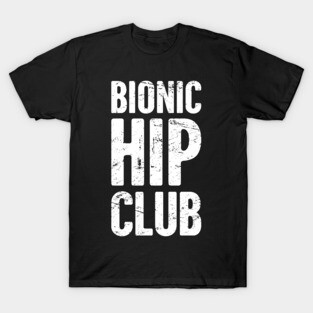 Bionic Hip Club | Hip Surgery Design T-Shirt