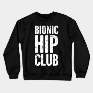 Bionic Hip Club | Hip Surgery Design Crewneck Sweatshirt