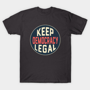 Keep Democracy Legal Voter Rights Matter Now T-Shirt