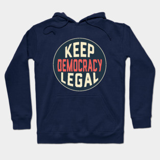 Keep Democracy Legal Voter Rights Matter Now Hoodie