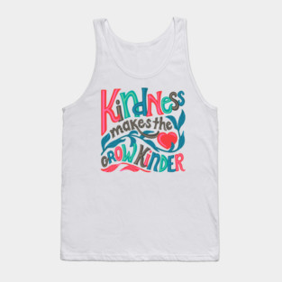 KINDNESS MAKES THE HEART GROW KINDER Uplifting Lettering Motivational Quote with Heart - UnBlink Studio by Jackie Tahara Tank Top