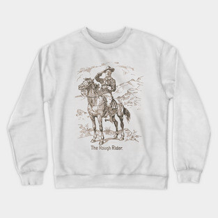 Teddy Roosevelt - The Rough Rider Crewneck Sweatshirt