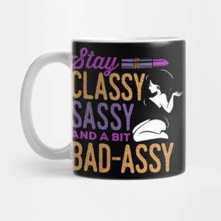 Classy Sassy and a Bit Bad Assy Mug