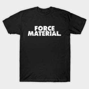 Force Material T-Shirt