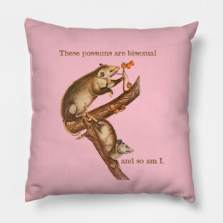 These Possums Are Bisexual and So Am I Pillow