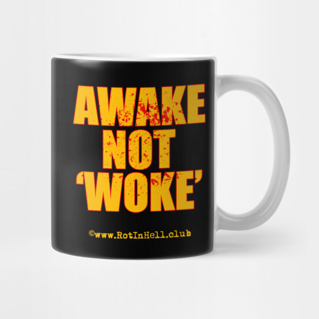 AWAKE Not ‘WOKE’ –– Mug & Travel Mug by Rot In Hell Club