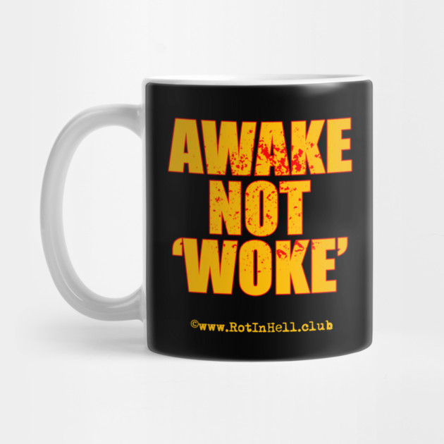 AWAKE Not ‘WOKE’ –– Mug & Travel Mug by Rot In Hell Club
