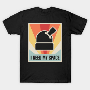 I Need My Space | Vintage Space Telescope Observatory T-Shirt