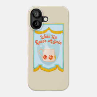 Woke Up Queer Again Phone Case