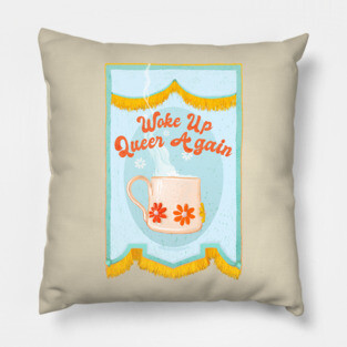 Woke Up Queer Again Pillow