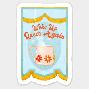 Woke Up Queer Again Sticker