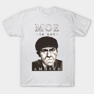 Moe is Not Amused T-Shirt