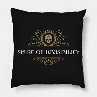 Shirt of Invisibiity Dungeons Crawler and Dragons Slayer Pillow